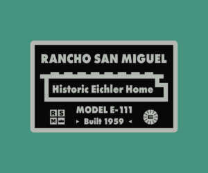 Mockup of MCM Historical Home plaque for Rancho San Miguel Eichler Model E-111